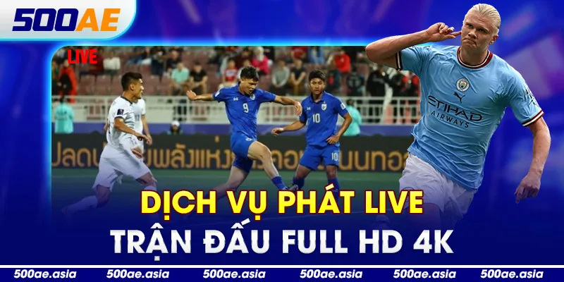 Dịch vụ phát live trận đấu full HD 4K